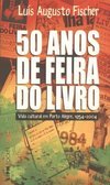 50 Anos de Feira do Livro: Vida Cultural em Porto Alegre, 1954 - 2004