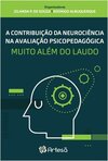 A contribuição da neurociência na avaliação psicopedagógica: muito além do laudo