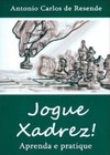 Jogue xadrez!: aprenda e pratique