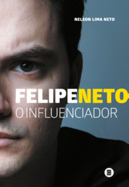 Felipe Neto: O influenciador