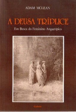 A Deusa Tríplice: em Busca do Feminino Arquetípico