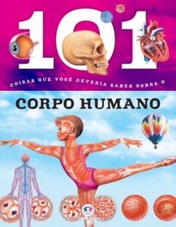 101 coisas que você deveria saber sobre o corpo humano