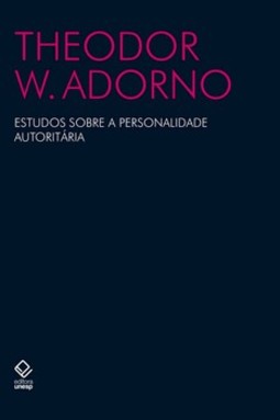 Estudos sobre a personalidade autoritária