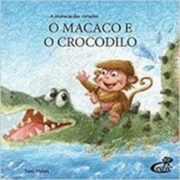 O Macaco e o Crocodilo (A essência das virtudes)