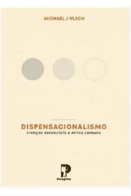 Dispensacionalismo: Crenças Essenciais e Mitos Comuns