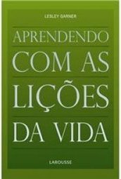 Aprendendo Com As Lições Da Vida