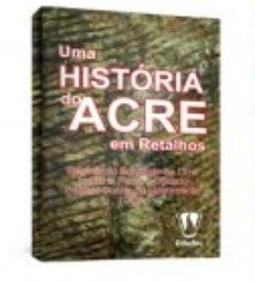 Uma História do Acre em Retalhos