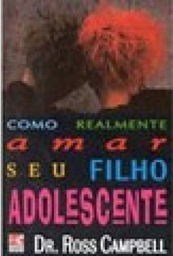 COMO REALMENTE AMAR SEU FILHO ADOLESCENTE