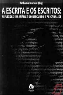 Escrita e os Escritos: Reflexões em Análise do Discurso e Psicanálise