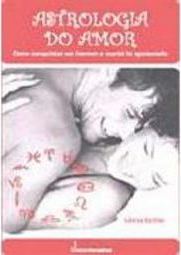 Astrologia do Amor: Como Conquistar um Homem e Mantê-lo Apaixonado