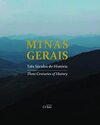 Minas Gerais - Três Séculos de História