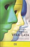 HISTORIA DO BRASIL VIRA LATA: AS RAZOES ...BRASILEIRA