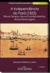A independência no Pará (1823): Novos tempos, novos acontecimentos, novos personagens