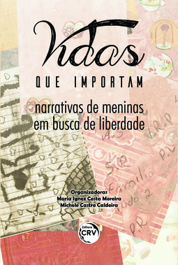 Vidas que importam: narrativas de meninas em busca de liberdade