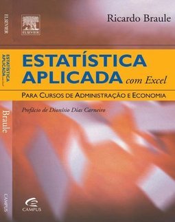 Estatística Aplicada com Excel: para Cursos de Administração Economia