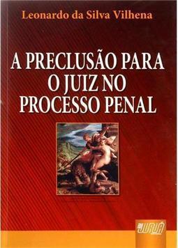 A Preclusão para o Juiz no Processo Penal