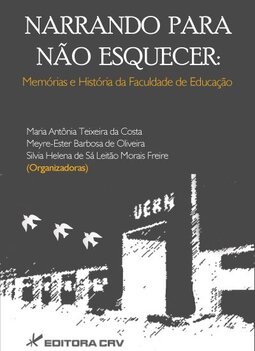 Narrando para não esquecer: memórias e história da faculdade de educação