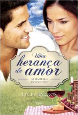 Uma Herança De Amor: Armadilhas Do Destino - Volume 2 - Lycia Barros