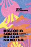 História social do LSD no Brasil: os primeiros usos medicinais e o começo da repressão