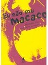Eu Não Sou Macaco
