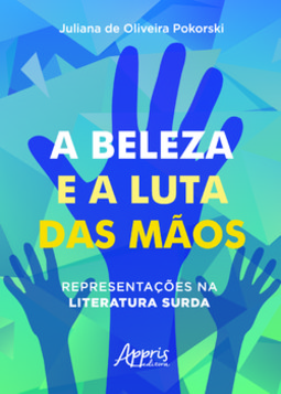 A beleza e a luta das màos: representações na literatura surda