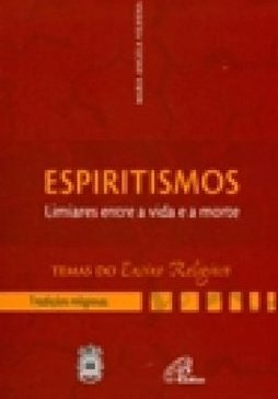 Espiritismos: Limiares Entre a Vida e a Morte