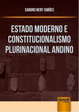 Estado Moderno e Constitucionalismo Plurinacional Andino