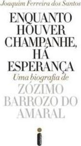 ENQUANTO HOUVER CHAMPANHE, HA ESPERANÇA: UMA...AMARAL