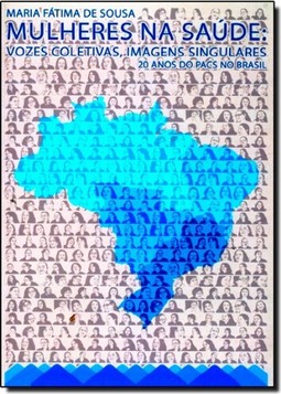 Mulheres na Saúde: Vozes Coletivas, Imagens Singulares - 20 Anos do Pacs no Brasil