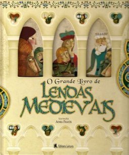 O GRANDE LIVRO DAS LENDAS MEDIEVAIS