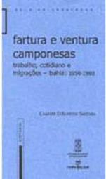 Fartura e Ventura Camponesas: Trabalho, Cotidiano e Migrações...