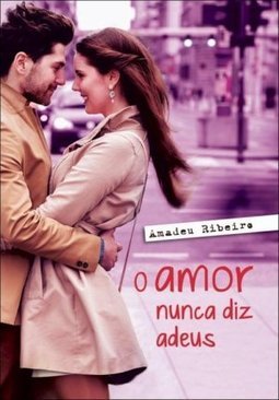 O Amor Nunca Diz Adeus - Amadeu Ribeiro