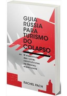 GUIA RUSSIA PARA TURISMO DO COLAPSO: OU...ESPECULADA