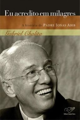 Eu Acredito em Milagres: a História de Padre Jonas Abib