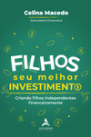 Filhos, seu melhor investimento: criando filhos independentes financeiramente