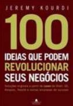 100 IDEIAS QUE PODEM REVOLUCIONAR SEUS NEGOCIOS