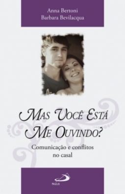 Mas você está me ouvindo?: comunicação e conflitos no casal