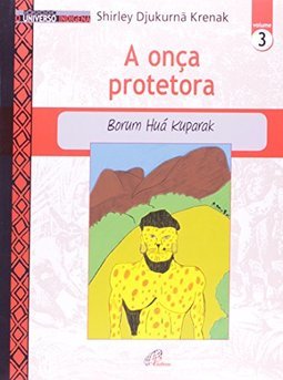 Onça Protetora, A: Borum Huá Kuparak - vol. 3