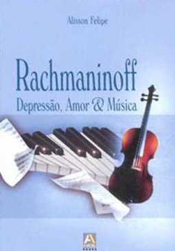 Rachmaninoff: Depressão, Amor e Música