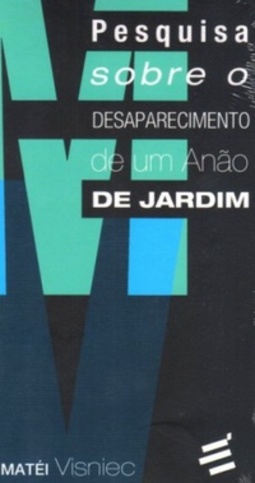 Pesquisa sobre o desaparecimento de um Anão de jardim (Coleção Dramaturgia Matéi Visniec)