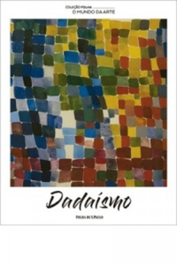 Dadaísmo (Coleção Folha O Mundo da Arte #15)