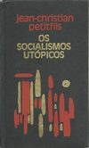 Os Socialismos Utópicos - Jean Christian Petitfils