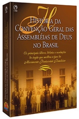 História da Convenção Geral das Assembléias de Deus no Brasil