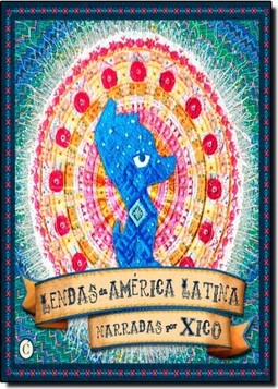Lendas da América Latina: Narradas por Xico