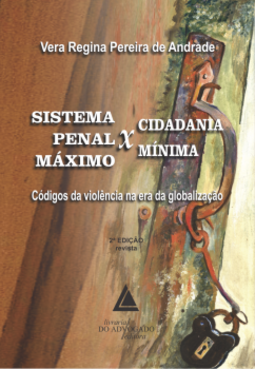 Sistema penal máximo x Cidadania mínima: Códigos da violência na era da globalização