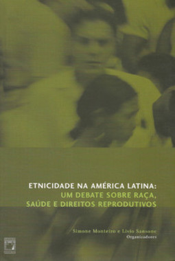 Etnicidade na América Latina: um debate sobre raça, saúde e direitos reprodutivos