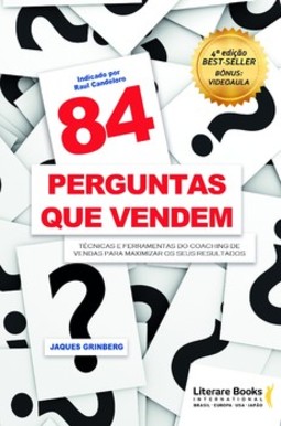 84 perguntas que vendem: técnicas e ferramentas do coaching de vendas para maximizar os seus resultados