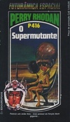 O Supermutante (Perry Rhodan #416)