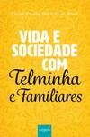 Vida e sociedade com Telminha e familiares