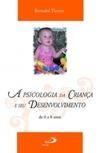 A psicologia da criança e seu desenvolvimento: de 0 a 8 anos